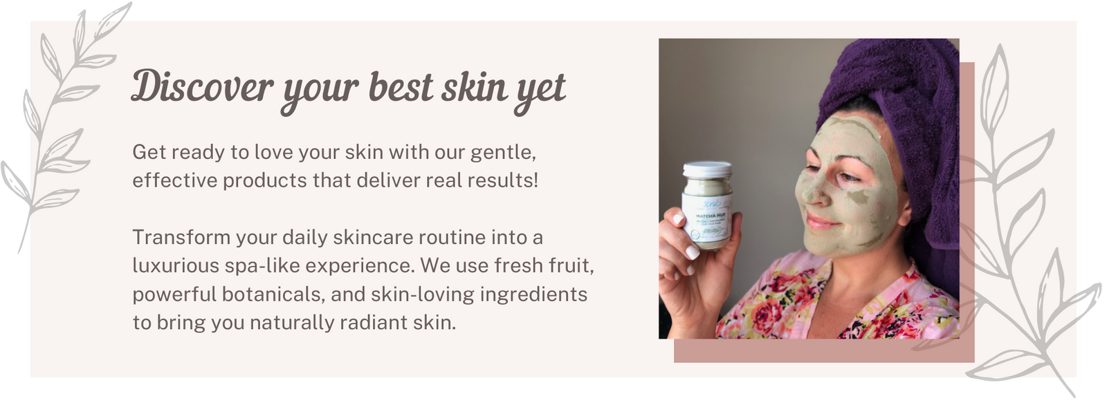 Discover your healthy radiant skin, natural skin care products by Scrub Inspired - Shop by skin type